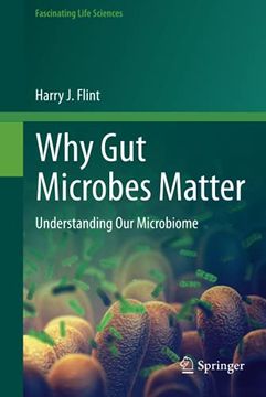 portada Why gut Microbes Matter: Understanding our Microbiome (Fascinating Life Sciences) (en Inglés)