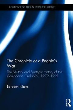portada The Chronicle of a People's War: The Military and Strategic History of the Cambodian Civil War, 1979–1991 (Routledge Studies in Modern History)