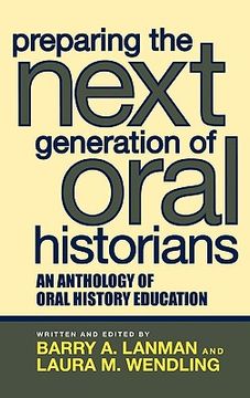 portada preparing the next generation of oral historians: an anthology of oral history education (en Inglés)