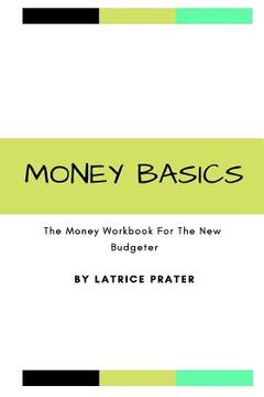 portada Money Basics: The Money Workbook For The New Budgeter (en Inglés)