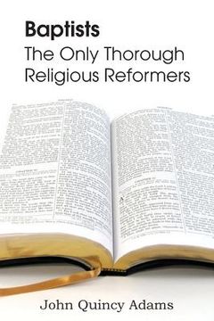 portada Baptists: The Only Thorough Religious Reformers (en Inglés)