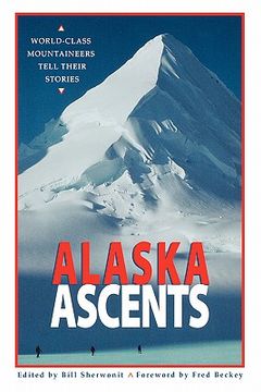portada alaska ascents: world-class mountaineers tell thei