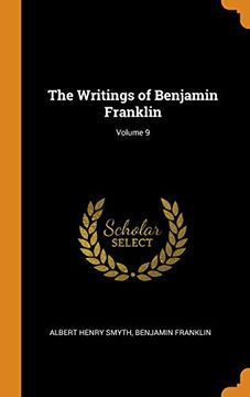 portada The Writings of Benjamin Franklin; Volume 9 