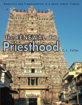 portada The Renewal of the Priesthood: Modernity and Traditionalism in a South Indian Temple (en Inglés)