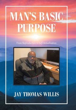 portada Man's Basic Purpose: From Reproduction to Self-Actualization (en Inglés)