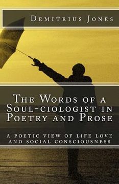 portada The Words of a SOUL-Ciologist In Poetry and Prose: A Poetic View of Life Love and Social Consciousness (en Inglés)