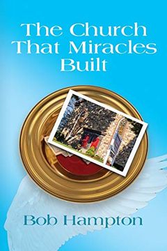 portada The Church That Miracles Built (en Inglés)