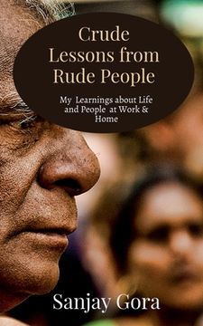 portada Crude Lessons from Rude People: My Learnings about Life and People (en Inglés)