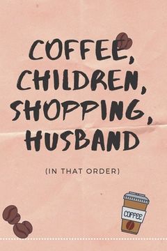 portada Coffee, Children, Shopping, Husband... (en Inglés)