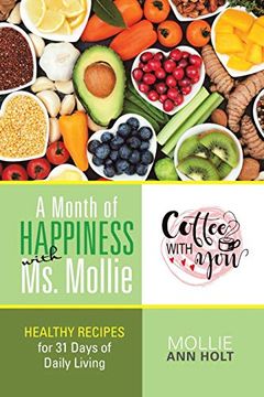 portada A Month of Happiness With ms. Mollie: Healthy Recipes for 31 Days of Daily Living (en Inglés)