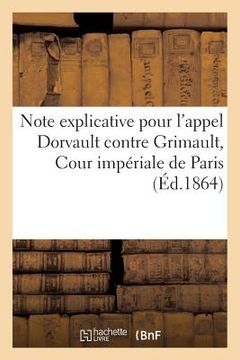 portada Note Explicative Pour l'Appel Dorvault Contre Grimault, Cour Impériale de Paris (3e Chambre)...
