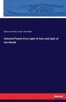 portada Selected Poems from Light of Asia and Light of the World (en Inglés)