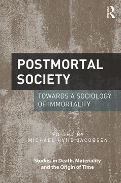 portada Postmortal Society: Towards a Sociology of Immortality (Studies in Death, Materiality and the Origin of Time) (in English)