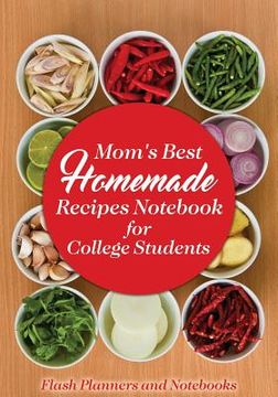 portada Mom's Best Homemade Recipes Notebook for College Students (en Inglés)