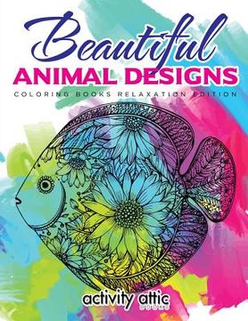portada Beautiful Animal Designs - Coloring Books Relaxation Edition (en Inglés)