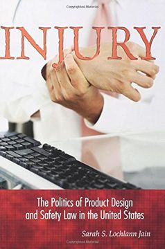 portada Injury: The Politics of Product Design and Safety law in the United States (en Inglés)