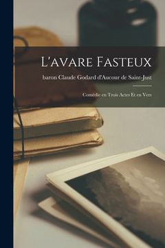 portada L'avare Fasteux; Comédie En Trois Actes Et En Vers