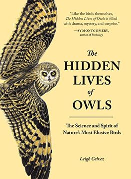 portada The Hidden Lives of Owls: The Science and Spirit of Nature's Most Elusive Birds (en Inglés)