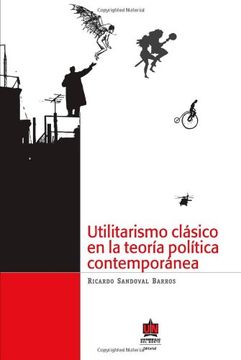 portada Utilitarismo Clásico en la Teoría Política Contemporánea (in Spanish)