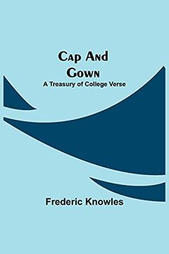portada Cap and Gown; A Treasury of College Verse (en Inglés)
