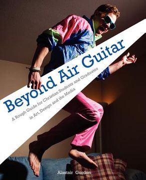 portada beyond air guitar: a rough guide for students in art, design and the media (en Inglés)