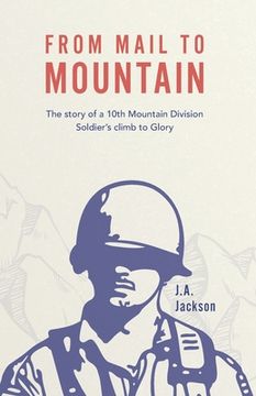portada From Mail to Mountain: The story of a 10th Mountain Division Soldier's climb to Glory (en Inglés)