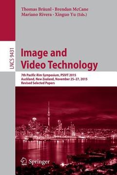portada Image and Video Technology: 7th Pacific-Rim Symposium, Psivt 2015, Auckland, New Zealand, November 25-27, 2015, Revised Selected Papers (en Inglés)