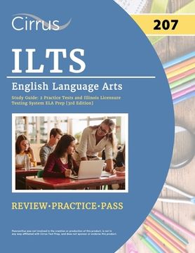 portada ILTS English Language Arts (207) Exam Study Guide: 2 Practice Tests and Illinois Licensure Testing System ELA Prep [3rd Edition]