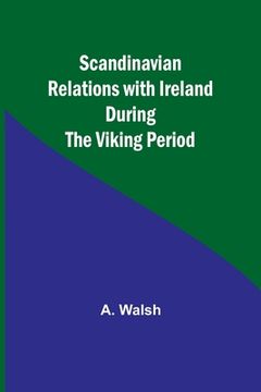 portada Scandinavian Relations with Ireland During the Viking Period (in English)