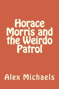 portada Horace Morris and the Weirdo Patrol