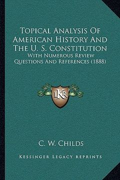 portada topical analysis of american history and the u. s. constituttopical analysis of american history and the u. s. constitution ion: with numerous review (en Inglés)