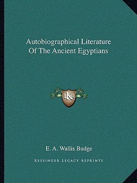 portada autobiographical literature of the ancient egyptians (en Inglés)