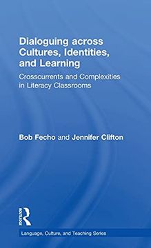 portada Dialoguing Across Cultures, Identities, and Learning: Crosscurrents and Complexities in Literacy Classrooms (en Inglés)