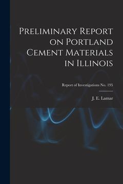 portada Preliminary Report on Portland Cement Materials in Illinois; Report of Investigations No. 195
