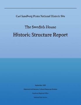 portada Carl Sandburg Home National Historic Site; The Swedish House: Historic Structure Report (en Inglés)