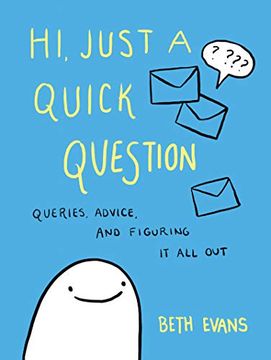 portada Hi, Just a Quick Question: Queries, Advice, and Figuring It All Out (en Inglés)