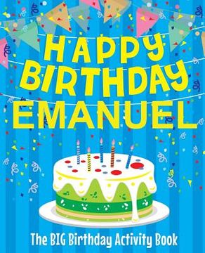 portada Happy Birthday Emanuel - The Big Birthday Activity Book: Personalized Children's Activity Book (en Inglés)