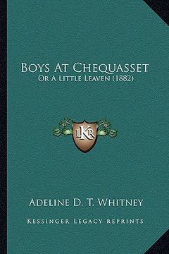 portada boys at chequasset: or a little leaven (1882) or a little leaven (1882) (en Inglés)