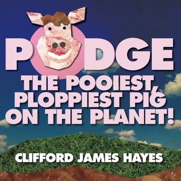 portada Podge - the Pooiest, Ploppiest Pig on the Planet!