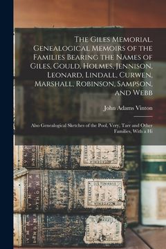 portada The Giles Memorial. Genealogical Memoirs of the Families Bearing the Names of Giles, Gould, Holmes, Jennison, Leonard, Lindall, Curwen, Marshall, Robi