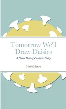 portada Tomorrow We'll Draw Daisies: A Pocket Book of Pandemic Poetry (en Inglés)