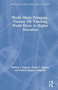 portada World Music Pedagogy, Volume Vii: Teaching World Music in Higher Education: Teaching World Music in Higher Education (Routledge World Music Pedagogy Series) (en Inglés)