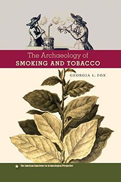 portada The Archaeology of Smoking and Tobacco (American Experience in Archaeological Perspective) (en Inglés)