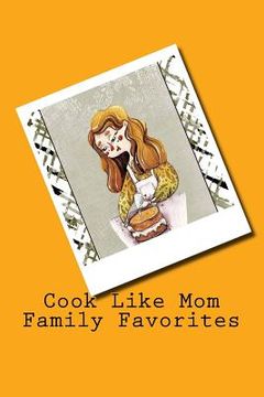 portada Cook Like Mom Family Favorites: Recipe card style cookbook (en Inglés)