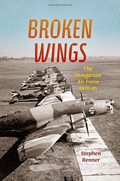 portada Broken Wings: The Hungarian Air Force, 1918-45