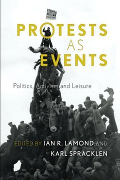 portada Protests As Events: Politics, Activism And Leisure (in English)