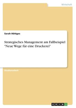 portada Strategisches Management am Fallbeispiel Neue Wege für eine Druckerei (en Alemán)