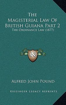 portada the magisterial law of british guiana part 2: the ordinance law (1877) (in English)