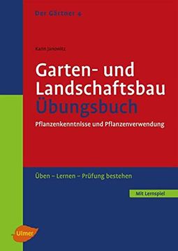 portada Garten- und Landschaftsbau. Übungsbuch: Pflanzenkenntnisse und Pflanzenverwendung. Üben, Lernen, Prüfung Bestehen (en Alemán)
