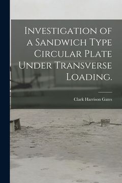 portada Investigation of a Sandwich Type Circular Plate Under Transverse Loading.
